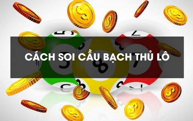 Soi cầu bạch thủ đề hôm nay chuẩn xác