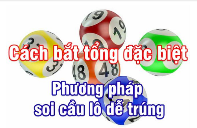 Soi cầu 3 càng vip hôm nay dựa theo tổng của giải đặc biệt